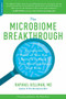 The Microbiome Breakthrough (Harness the Power of Your Gut Bacteria to Boost Your Mood and Heal Your Body) by Raphael Kellman, 9780738284606
