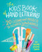 The Kids' Book of Hand Lettering (20 Lessons and Projects to Decorate Your World) by Nicole Miyuki Santo, 9780762463398