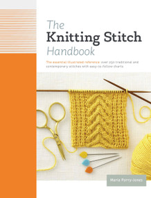 The Knitting Stitch Handbook (Over 250 Traditional and Contemporary Stitches with Easy-to-Follow Charts) by Maria Parry Jones, 9780785836377