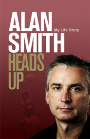 Heads Up (My Life Story) by Alan Smith, 9781472127860