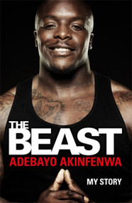 The Beast (My Story) - 9781472247940 by Adebayo Akinfenwa, 9781472247940