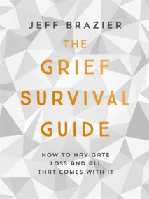The Grief Survival Guide (How to navigate loss and all that comes with it) - 9781473660281 by Jeff Brazier, 9781473660281