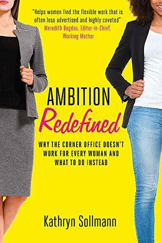 Ambition Redefined (Why the Corner Office Doesn't Work for Every Woman & What to Do Instead) by Kathryn Sollmann, 9781473679092