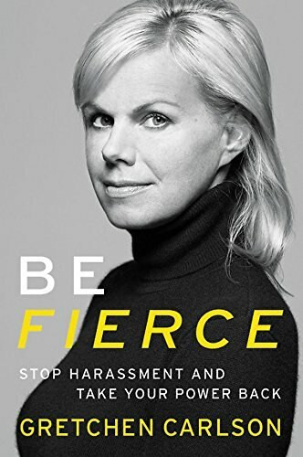 Be Fierce (Stop Harassment and Take Your Power Back) - 9781478992165 by Gretchen Carlson, 9781478992165