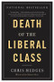 Death of the Liberal Class by Chris Hedges, 9781568586793