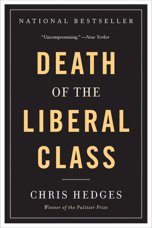 Death of the Liberal Class by Chris Hedges, 9781568586793