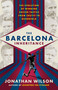 The Barcelona Inheritance (The Evolution of Winning Soccer Tactics from Cruyff to Guardiola) by Jonathan Wilson, 9781568587851