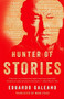 Hunter of Stories by Eduardo Galeano, Mark Fried, 9781568589084