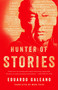 Hunter of Stories by Eduardo Galeano, Mark Fried, 9781568589084
