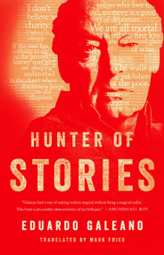 Hunter of Stories by Eduardo Galeano, Mark Fried, 9781568589084