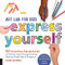 Art Lab for Kids: Express Yourself (52 Creative Adventures to Find Your Voice Through Drawing, Painting, Mixed Media, and Sculpture) by Susan Schwake, 9781631595929