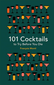 101 Cocktails to Try Before You Die by Francois Monti, 9781788400541