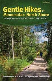 Gentle Hikes of Minnesota's North Shore (The Area's Most Scenic Hikes Less Than 3 Miles) by Ladona Tornabene, Lisa Vogelsang, Melanie Morgan, 9781591937289