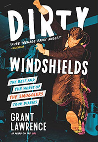 Dirty Windshields (The Best and Worst of the Smugglers Tour Diaries) by Grant Lawrence, 9781771621489