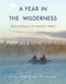 A Year in the Wilderness (Bearing Witness in the Boundary Waters) - 9781571313713 by Amy Freeman, Dave Freeman, 9781571313713