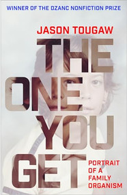 The One You Get (Portrait of a Family Organism) by Jason Tougaw, 9781945814327