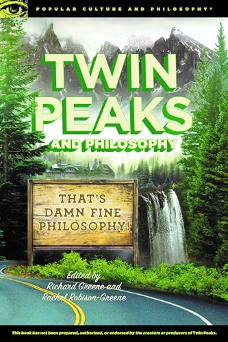 Twin Peaks and Philosophy (That's Damn Fine Philosophy!) by Richard Greene, Rachel Robison-Greene, 9780812699814