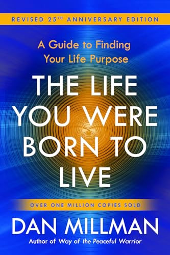 The Life You Were Born to Live (Revised 25th Anniversary Edition) (A Guide to Finding Your Life Purpose) by Dan Millman, 9781932073751