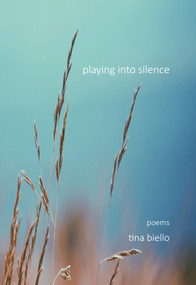 Playing into Silence by Tina Biello, 9781987915785