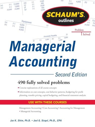 Schaum's Outline of Managerial Accounting, 2nd Edition by Jae K. Shim, Joel Siegel, 9780071762526