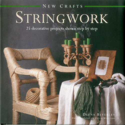 New Crafts: Stringwork (25 decorative projects shown step by step) by Deena Beverley, 9780754830023