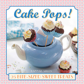 Cake Pops! (25 bite-size sweet treats) by Hannah Miles, 9780754830412