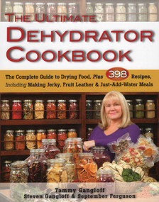 Ultimate Dehydrator Cookbook by Tammy Gangloff, Steven Gangloff, September Ferguson, 9780811713382