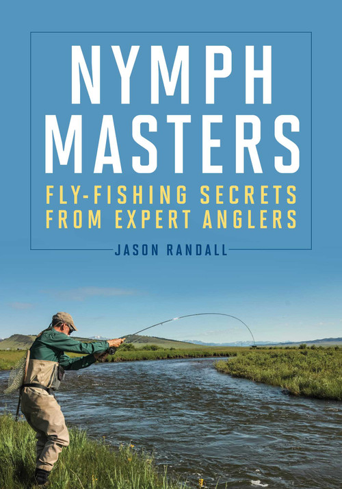 Nymph Masters (Fly-Fishing Secrets from Expert Anglers) by Jason Randall, 9780811716796