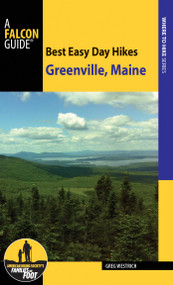 Best Easy Day Hikes Greenville, Maine by Greg Westrich, 9781493016631