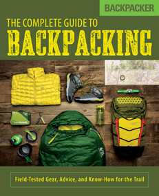 Backpacker The Complete Guide to Backpacking by Backpacker Magazine, John Burbidge, 9781493025978