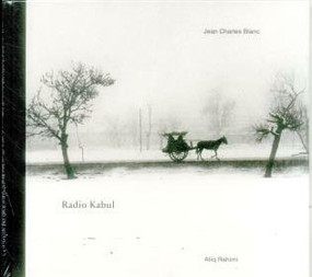 Jean Charles Blanc (Radio Kabul) by Jean Charles Blanc, Atiq Rahimi, 9783862065233