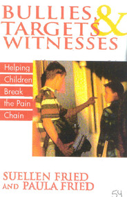 Bullies, Targets, and Witnesses (Helping Children Break the Pain Chain) by SuEllen Fried, Paula Fried, 9781590770078