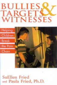 Bullies, Targets, and Witnesses (Helping Children Break the Pain Chain) - 9781590770566 by SuEllen Fried, Paula Fried, 9781590770566