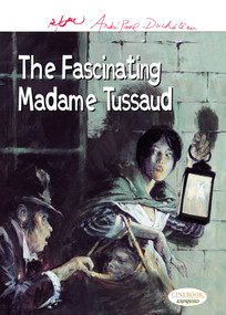 The Fascinating Madame Tussaud by Rene Follet, Andre-Paul Duchateau, Luke Spear, 9781905460366
