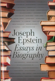 Essays in Biography by Joseph Epstein, 9781604190687