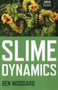 Slime Dynamics by Ben Woodard, 9781780992488