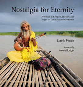 Nostalgia for Eternity (Journeys in Religion, History and Myth on the Indian Subcontinent) by Leonid Plotkin, 9789386906410