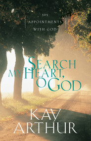 Search My Heart, O God (365 Appointments with God) - 9780525653530 by Kay Arthur, 9780525653530