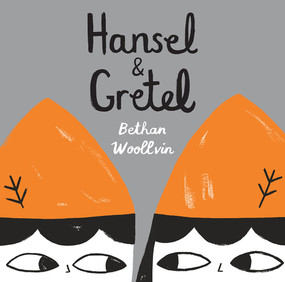 Hansel & Gretel - 9781682630730 by Bethan Woollvin, 9781682630730
