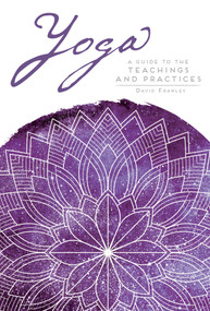 Yoga (A Guide to the Teachings and Practices) by David Frawley, 9781683833796