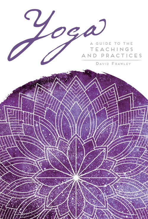 Yoga (A Guide to the Teachings and Practices) by David Frawley, 9781683833796