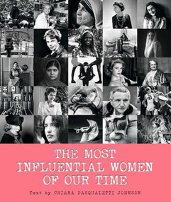 The Most Influential Women of Our Time by Chiara Pasqualetti Johnson, 9788854413061