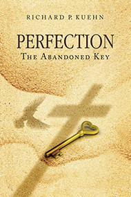 Perfection (The Abandoned Key) - 9781595556141 by Richard P.  Kuehn, 9781595556141