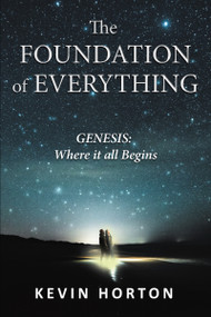 The Foundation of Everything (Genesis) by Kevin Horton, 9781595557865