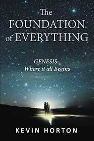 The Foundation of Everything (Genesis) - 9781595558121 by Kevin Horton, 9781595558121