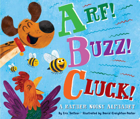 Arf! Buzz! Cluck! (A Rather Noisy Alphabet) by Eric Seltzer, David Creighton-Pester, 9781534412972