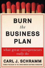 Burn the Business Plan (What Great Entrepreneurs Really Do) - 9781501191725 by Carl J. Schramm, 9781501191725