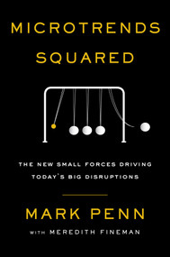 Microtrends Squared (The New Small Forces Driving Today's Big Disruptions) by Mark Penn, Meredith Fineman, 9781501191824