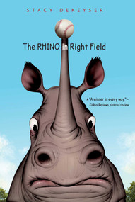 The Rhino in Right Field by Stacy DeKeyser, 9781534406261