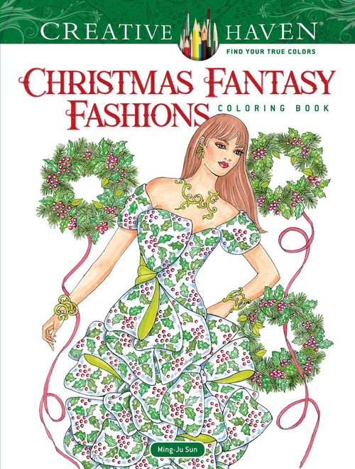 Creative Haven Christmas Fantasy Fashions Coloring Book by Ming-Ju Sun, 9780486822389
